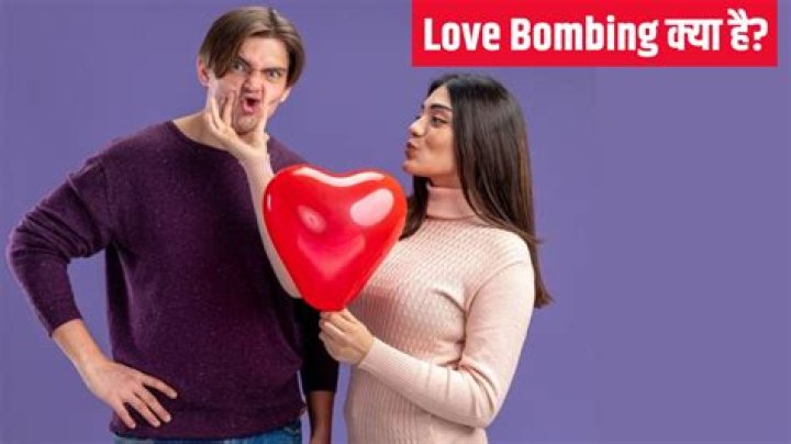 How do you know if someone is love bombing you?