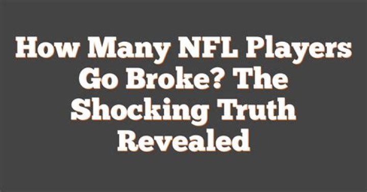 How many NFL players go broke?