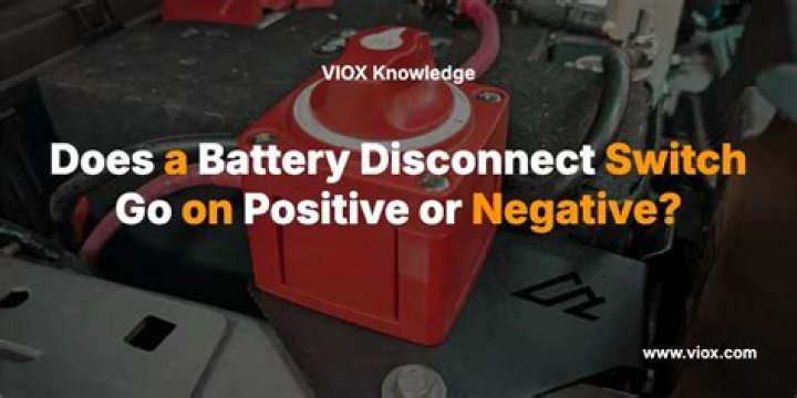 Should battery Disconnect be on positive or negative?
